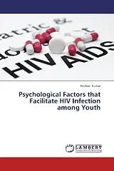 Kartonierter Einband (Kt) Psychological Factors that Facilitate HIV Infection among Youth von Krishan Kumar
