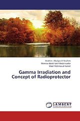 Kartonierter Einband Gamma Irradiation and Concept of Radioprotector von Ibrahim Abulyazid Ibrahim, Monira Abdel-latif Abdel-kader, Wael Mahmoud Kamel