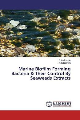 Kartonierter Einband Marine Biofilm Forming Bacteria &amp; Their Control By Seaweeds Extracts von C. Prabhahar, K. Saleshrani