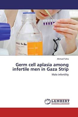 Couverture cartonnée Germ cell aplasia among infertile men in Gaza Strip de Ahmad Taha