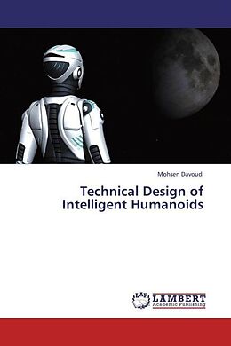 Kartonierter Einband Technical Design of Intelligent Humanoids von Mohsen Davoudi