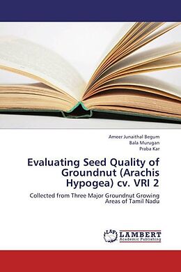 Kartonierter Einband Evaluating Seed Quality of Groundnut (Arachis Hypogea) cv. VRI 2 von Ameer Junaithal Begum, Bala Murugan, Praba Kar