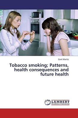 Kartonierter Einband Tobacco smoking; Patterns, health consequences and future health von Gert Maritz