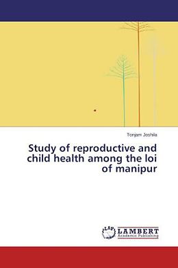 Kartonierter Einband Study of reproductive and child health among the loi of manipur von Tonjam Joshila