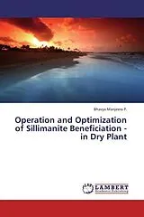 Kartonierter Einband (Kt) Operation and Optimization of Sillimanite Beneficiation - in Dry Plant von Bhavya Manjeera P.