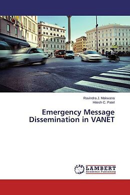 Kartonierter Einband Emergency Message Dissemination in VANET von Ravindra J. Makwana, Hitesh C. Patel