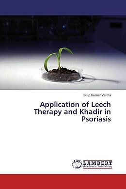 Couverture cartonnée Application of Leech Therapy and Khadir in Psoriasis de Dilip Kumar Verma