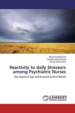 Kartonierter Einband Reactivity to daily Stressors among Psychiatric Nurses von Alshymaa Mohamed, Enayate Abdel Wahab, Zeinab Abdel Halim