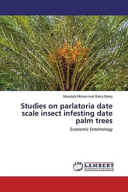 Kartonierter Einband Studies on parlatoria date scale insect infesting date palm trees von Moustafa Mohammed Sabry Bakry