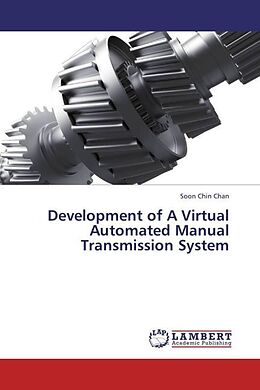 Kartonierter Einband Development of A Virtual Automated Manual Transmission System von Soon Chin Chan