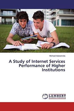 Couverture cartonnée A Study of Internet Services Performance of Higher Institutions de Michael Adaramola