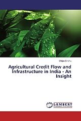 Kartonierter Einband Agricultural Credit Flow and Infrastructure in India - An Insight von Shilpa Sindhu