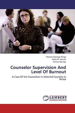 Kartonierter Einband Counselor Supervision And Level Of Burnout von Thomas Njoroge Kinga, Mary W. Kariuki, Teresia Njonge