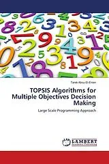 Kartonierter Einband (Kt) TOPSIS Algorithms for Multiple Objectives Decision Making von Tarek Abou-El-Enien