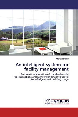 Couverture cartonnée An intelligent system for facility management de Michael Dibley