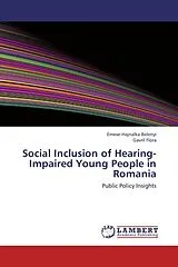 Kartonierter Einband Social Inclusion of Hearing-Impaired Young People in Romania von Emese-Hajnalka Belenyi, Gavril Flora