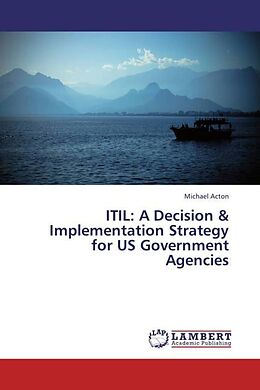 Couverture cartonnée ITIL: A Decision & Implementation Strategy for US Government Agencies de Michael Acton