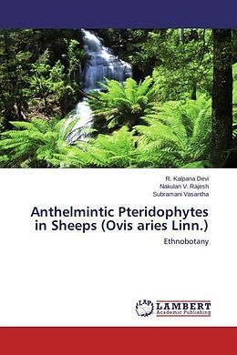 Kartonierter Einband Anthelmintic Pteridophytes in Sheeps (Ovis aries Linn.) von R. Kalpana Devi, Nakulan V. Rajesh, Subramani Vasantha