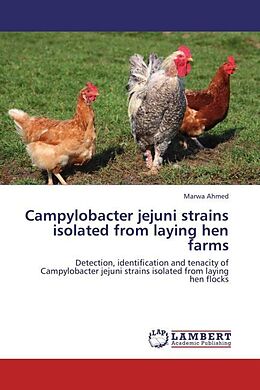 Couverture cartonnée Campylobacter jejuni strains isolated from laying hen farms de Marwa Ahmed