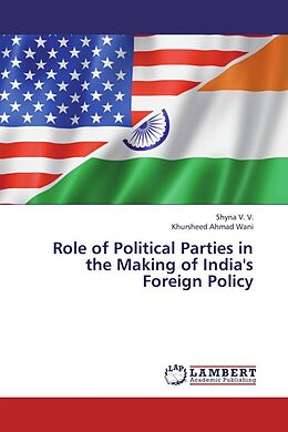 Couverture cartonnée Role of Political Parties in the Making of India's Foreign Policy de Shyna V. V., Khursheed Ahmad Wani