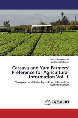 Kartonierter Einband Cassava and Yam Farmers' Preference for Agricultural Information Vol. 1 von David Okoedo-Okojie, Vera Kenechi Okeke