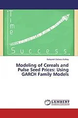 Kartonierter Einband (Kt) Modeling of Cereals and Pulse Seed Prices: Using GARCH Family Models von Belayneh Debasu Kelkay