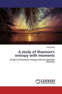 Couverture cartonnée A study of Shannon's entropy with moments de Shalu Garg