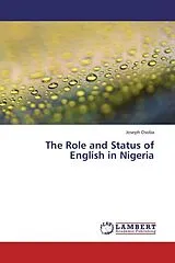 Kartonierter Einband The Role and Status of English in Nigeria von Joseph Osoba