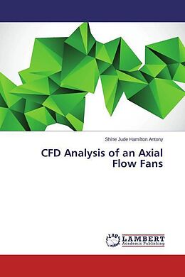 Kartonierter Einband CFD Analysis of an Axial Flow Fans von Shine Jude Hamilton Antony