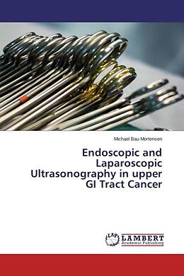 Couverture cartonnée Endoscopic and Laparoscopic Ultrasonography in upper GI Tract Cancer de Michael Bau Mortensen