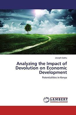 Kartonierter Einband Analyzing the Impact of Devolution on Economic Development von Joseph Gathu