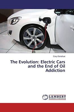 Kartonierter Einband The Evolution: Electric Cars and the End of Oil Addiction von Cory Donahue