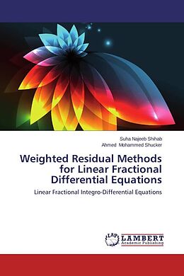 Kartonierter Einband Weighted Residual Methods for Linear Fractional Differential Equations von Suha Najeeb Shihab, Ahmed Mohammed Shucker