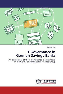 Kartonierter Einband IT Governance in German Savings Banks von Sascha Pult