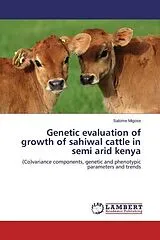 Kartonierter Einband (Kt) Genetic evaluation of growth of sahiwal cattle in semi arid kenya von Salome Migose