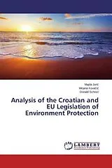 Kartonierter Einband (Kt) Analysis of the Croatian and EU Legislation of Environment Protection von Majda Juric, Mirjana Kovacic, Donald Schiozi