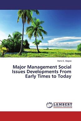 Couverture cartonnée Major Management Social Issues Developments From Early Times to Today de Hans E. Alagoa