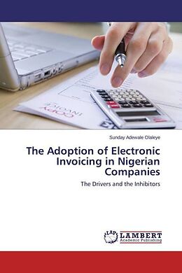 Couverture cartonnée The Adoption of Electronic Invoicing in Nigerian Companies de Sunday Adewale Olaleye