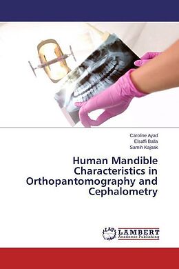 Kartonierter Einband Human Mandible Characteristics in Orthopantomography and Cephalometry von Caroline Ayad, Elsaffi Balla, Samih Kajoak