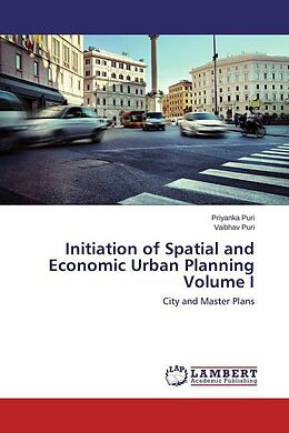Kartonierter Einband Initiation of Spatial and Economic Urban Planning Volume I von Priyanka Puri, Vaibhav Puri