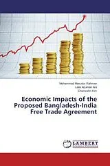 Kartonierter Einband (Kt) Economic Impacts of the Proposed Bangladesh-India Free Trade Agreement von Mohammad Masudur Rahman, Laila Arjuman Ara, Chanwahn Kim