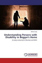 Kartonierter Einband Understanding Persons with Disability in Beggar's Home von Mohita Singh