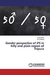 Kartonierter Einband (Kt) Gender perspective of IFS in hilly and plain region of Tripura von Pampi Paul, B. S. Meena