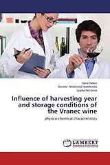 Kartonierter Einband (Kt) Influence of harvesting year and storage conditions of the Vranec wine von Gjore Nakov, Daniela Nikolovska Nedelkoska, Ljupka Necinova