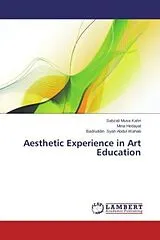 Kartonierter Einband (Kt) Aesthetic Experience in Art Education von Sabzali Musa Kahn, Mina Hedayat, Badruddin Syah Abdul Wahab