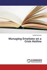 Kartonierter Einband (Kt) Managing Emotions on a Crisis Hotline von Leslie Fischman