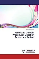 Kartonierter Einband (Kt) Restricted Domain Procedural Question Answering System von Somnath Banerjee