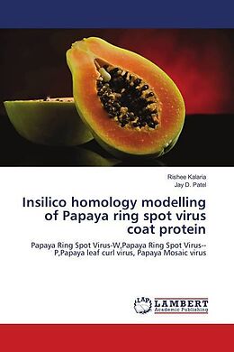 Kartonierter Einband Insilico homology modelling of Papaya ring spot virus coat protein von Rishee Kalaria, Jay D. Patel