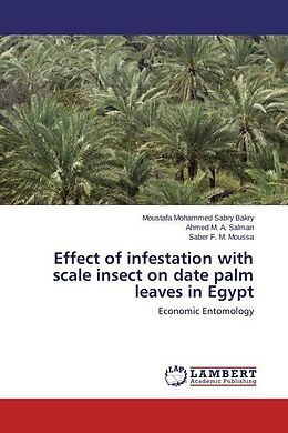 Kartonierter Einband Effect of infestation with scale insect on date palm leaves in Egypt von Moustafa Mohammed Sabry Bakry, Ahmed M. A. Salman, Saber F. M. Moussa