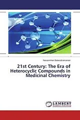 Kartonierter Einband 21st Century: The Era of Heterocyclic Compounds in Medicinal Chemistry von Narasimhan Balasubramanian